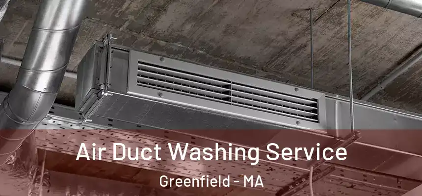 Air Duct Washing Service Greenfield - MA