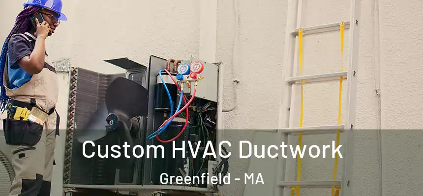  Custom HVAC Ductwork Greenfield - MA