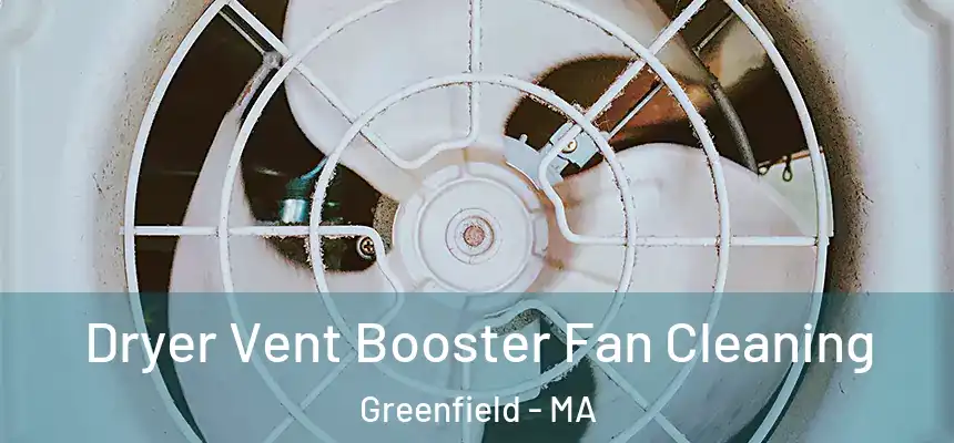 Dryer Vent Booster Fan Cleaning Greenfield - MA