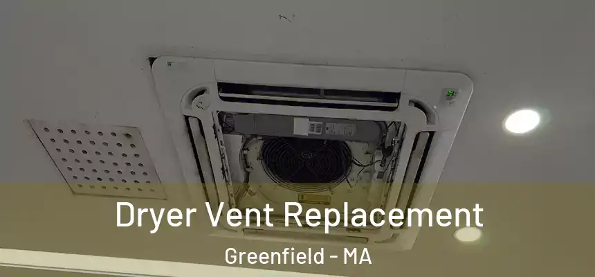  Dryer Vent Replacement Greenfield - MA