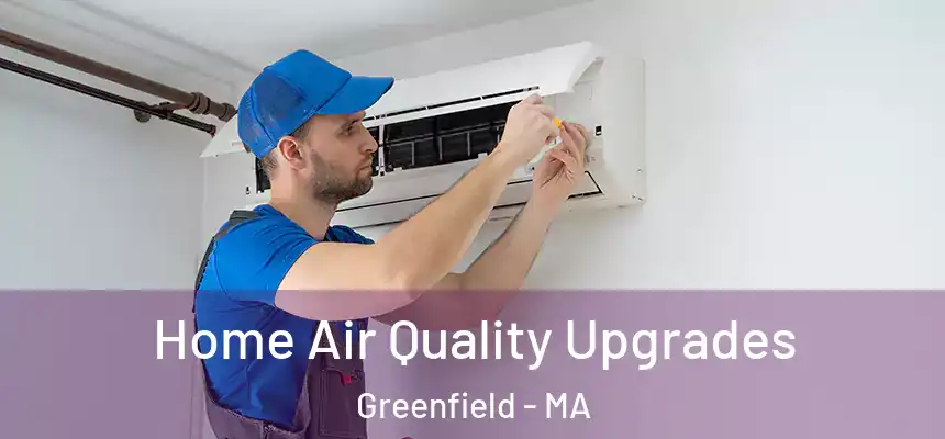  Home Air Quality Upgrades Greenfield - MA