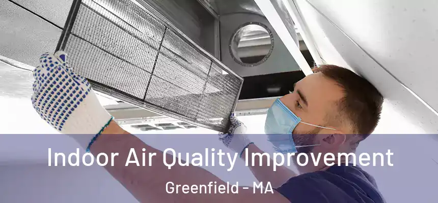  Indoor Air Quality Improvement Greenfield - MA
