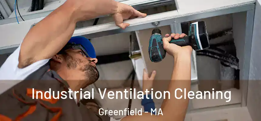  Industrial Ventilation Cleaning Greenfield - MA