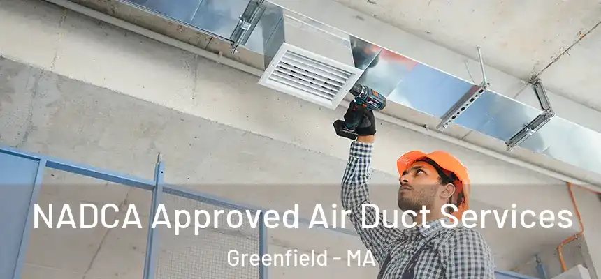  NADCA Approved Air Duct Services Greenfield - MA