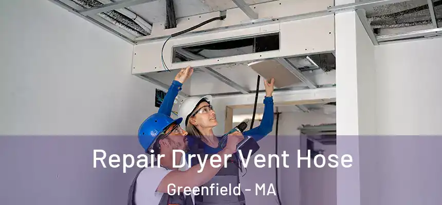  Repair Dryer Vent Hose Greenfield - MA