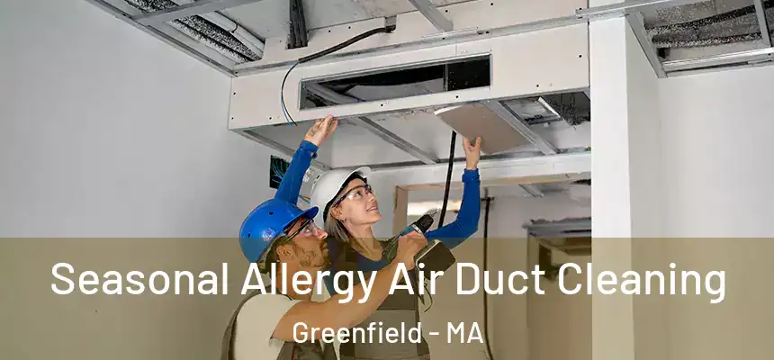  Seasonal Allergy Air Duct Cleaning Greenfield - MA